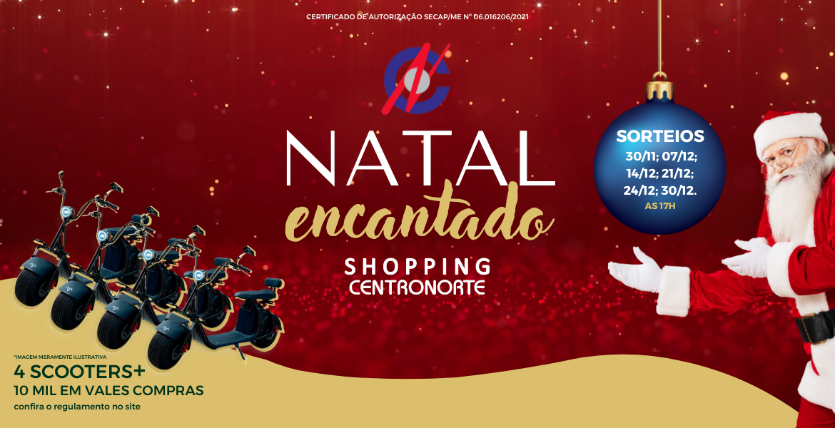 Natal Encantado do Shopping Centronorte - Concorra a 4 scooters e 10 mil em vale compras